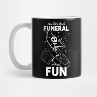 You Can't Spell Funeral Without Fun Mug